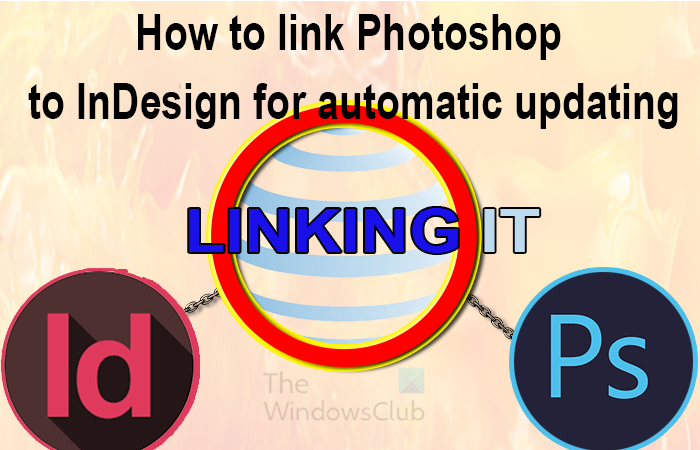 link Photoshop to InDesign for automatic updating