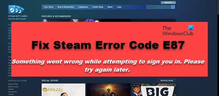 Fix Steam Error Code E87 while attempting to sign you in
