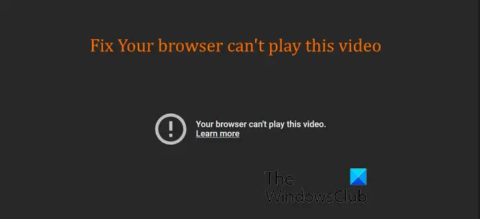 Your browser can’t play this video [Fix]