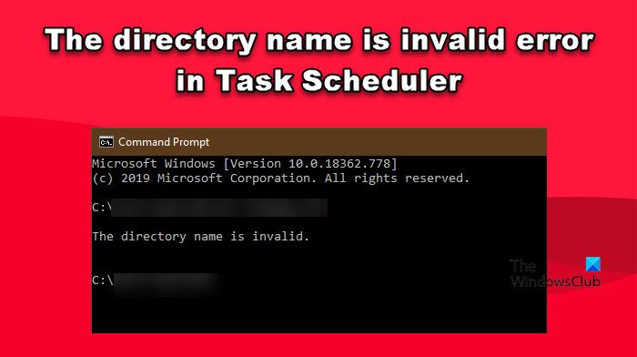 The directory name is invalid error in Task Scheduler