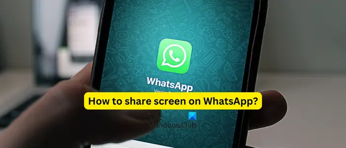 share screen on WhatsApp