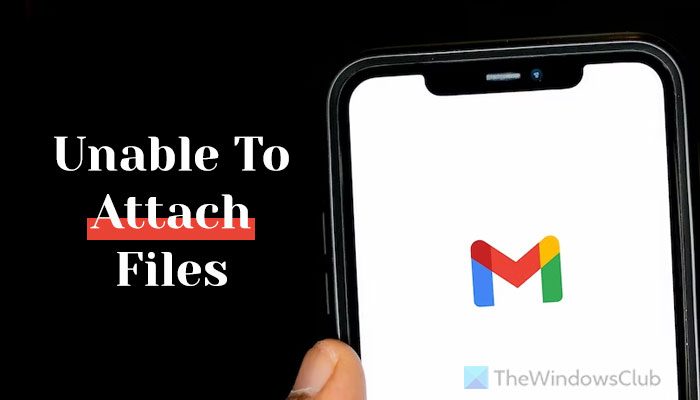 Unable to attach files in Gmail