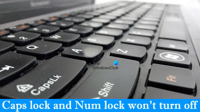 Caps Num lock wont turn off