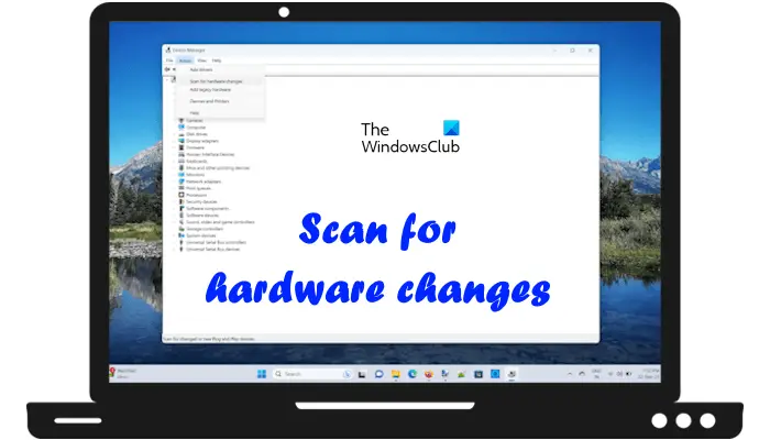 How to scan for hardware changes