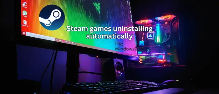 Steam games uninstalling automatically
