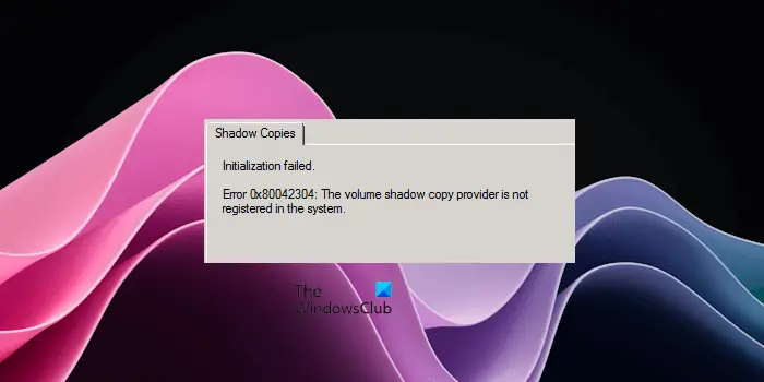 Volume Shadow Copy error 0x80042304