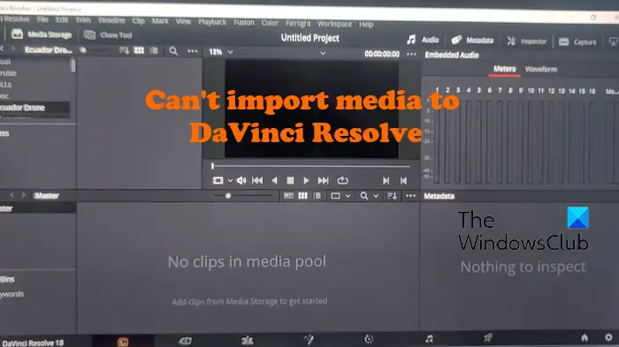 Can't import media into DaVinci Resolve