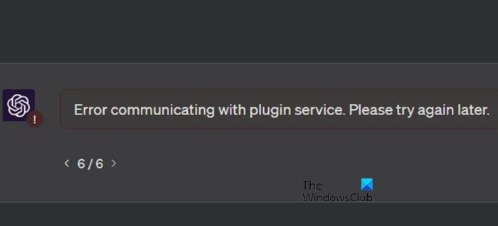 ChatGPT “Error communicating with plugin service. Please try again later.”