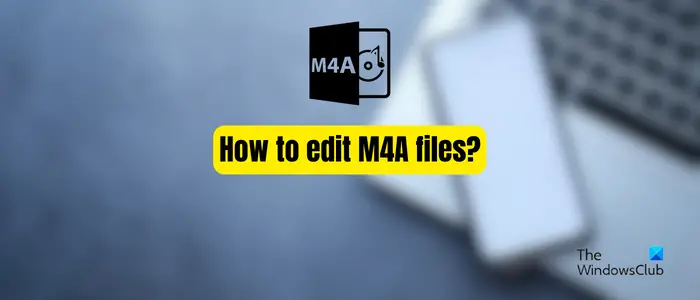 How to edit M4A files
