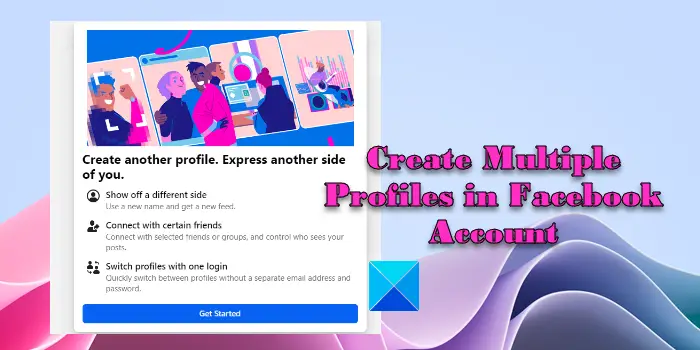 Create Multiple Profiles in Facebook Account