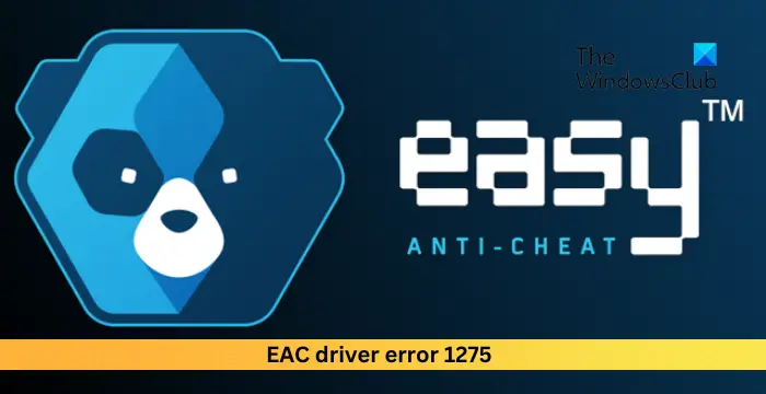 EAC driver error 1275