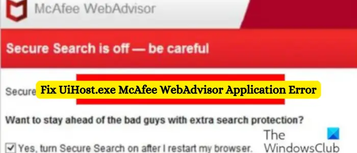 Fix UiHost.exe McAfee WebAdvisor Application Error