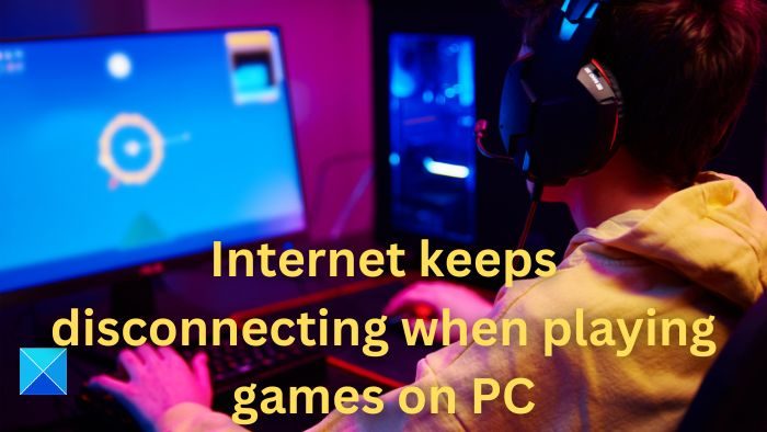 Internet keeps disconnecting when playing games on PC