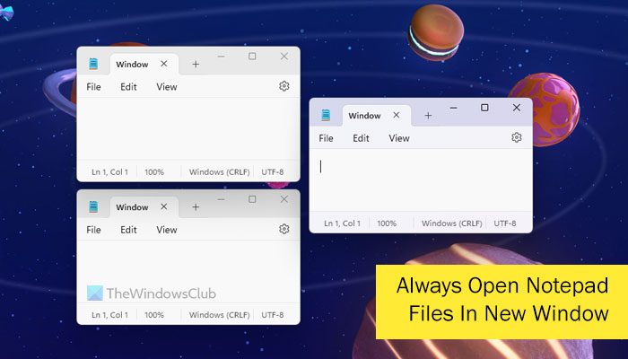 How to always open Notepad files in new window