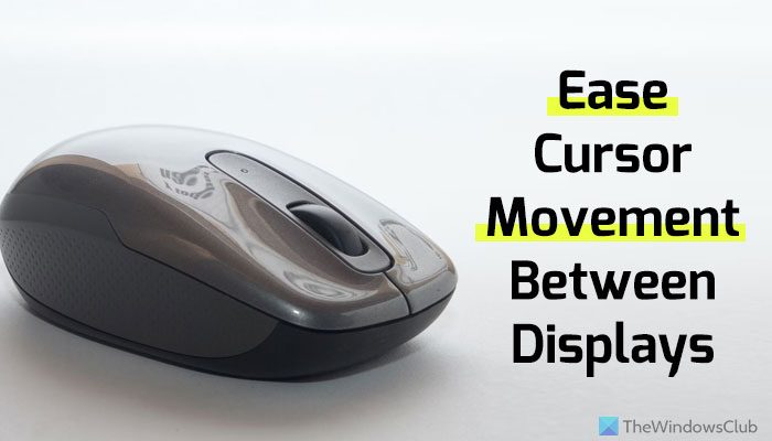 How to Ease cursor movement between displays in Windows 11
