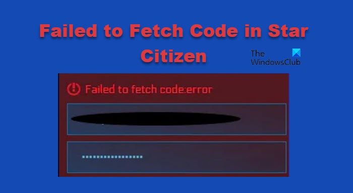 Failed to Fetch Code in Star Citizen