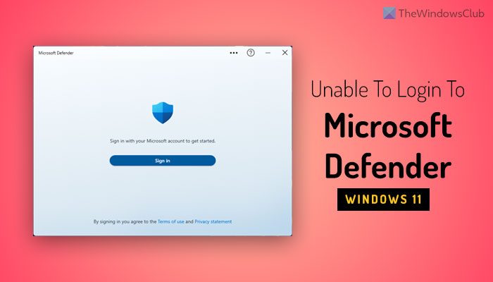 Unable to login to Microsoft Defender in Windows 11