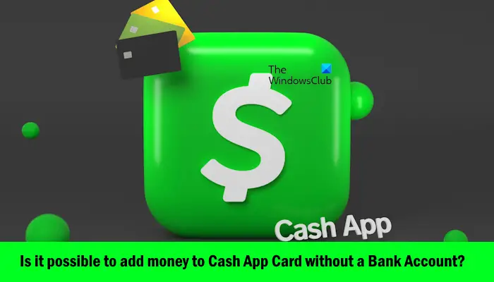 Can you add money to Cash App Card without a Bank Account?