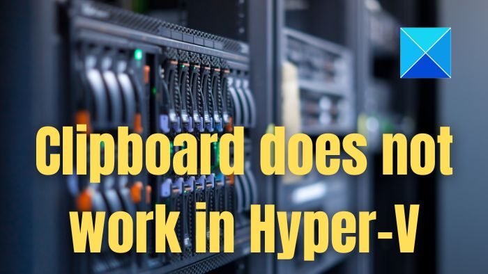 Clipboard does not work in Hyper-V