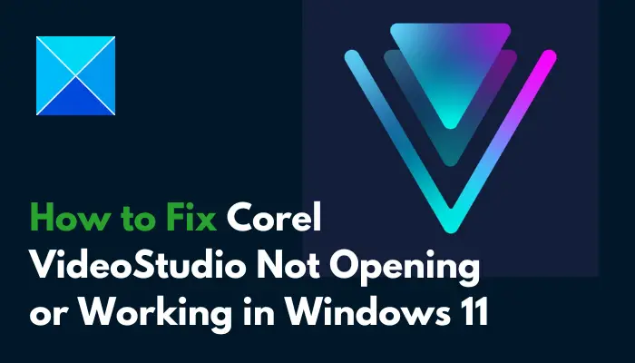 Corel VideoStudio not opening or working in Windows 11