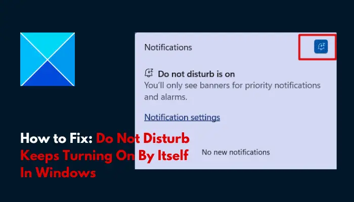 How to Fix: Do Not Disturb Keeps Turning On By Itself In Windows