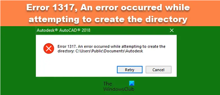 Error 1317, An error occurred while attempting to create the directory