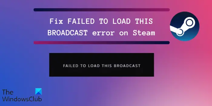 Fix FAILED TO LOAD THIS BROADCAST error on Steam