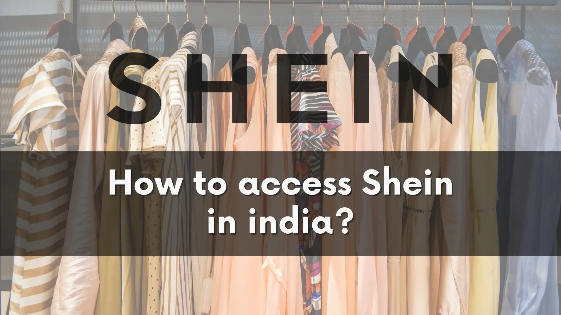 How to access Shein in India?