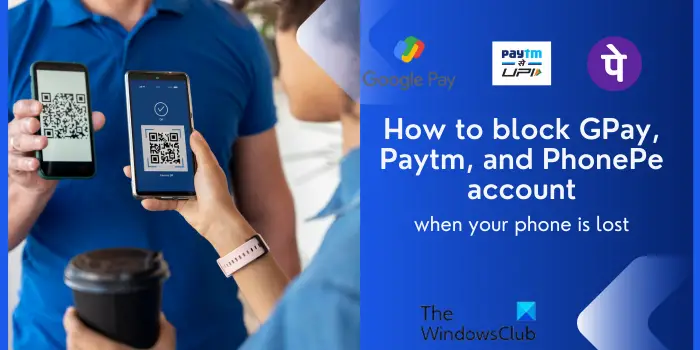 How to block GPay, UPI ID, PayTM, PhonePe when phone is lost
