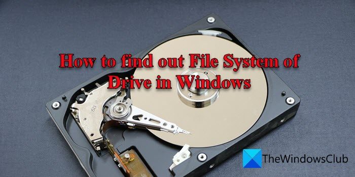 How to find out File System of Drive in Windows