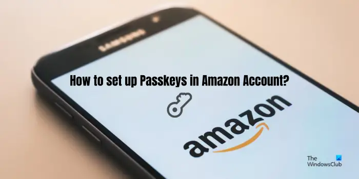 How to set up Passkeys in Amazon Account