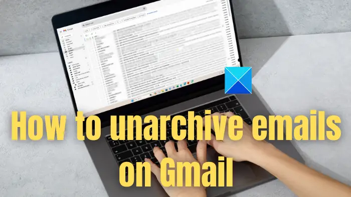 How to Unarchive Emails on Gmail
