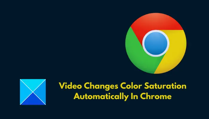Video changes color saturation automatically in Chrome