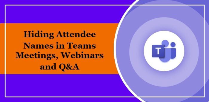 hiding-attendee-names-in-teams-meetings-webinars-and-qa