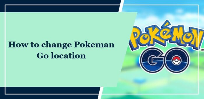 how-to-change-pokeman-go-location
