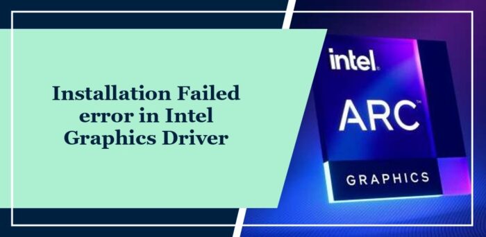 Fix Installation Failed error in Intel Graphics Driver