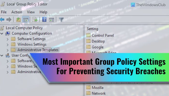 Important Group Policy settings for preventing Security Breaches