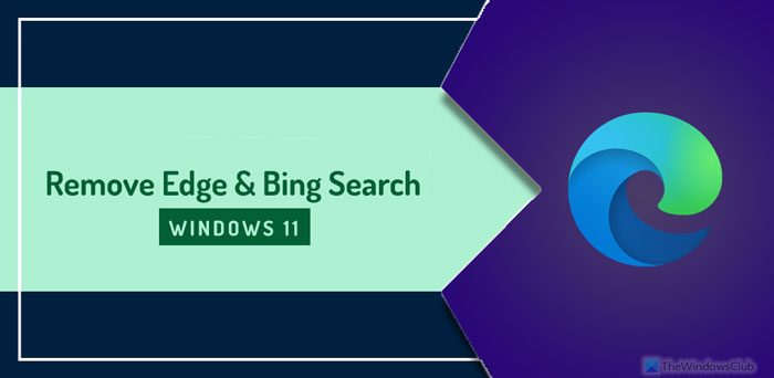 How to remove Edge and Bing Search on Windows 11