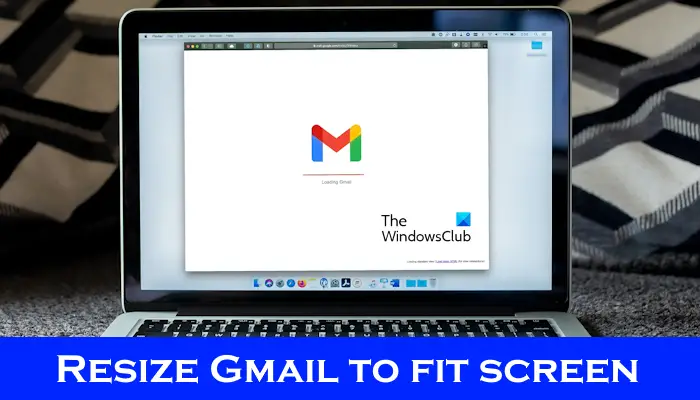 resize Gmail to fit screen