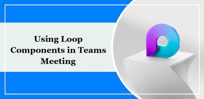 using-loop-components-in-teams-meeting