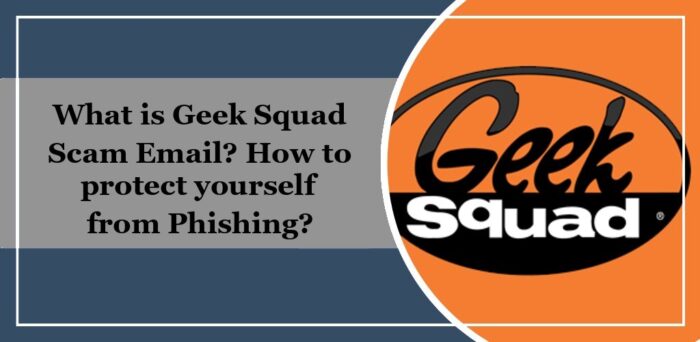 What is Geek Squad Scam Email? How to protect yourself?