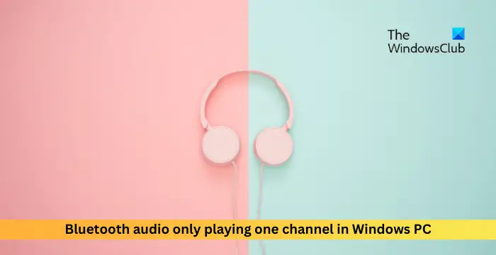 Bluetooth audio only playing one channel in Windows PC