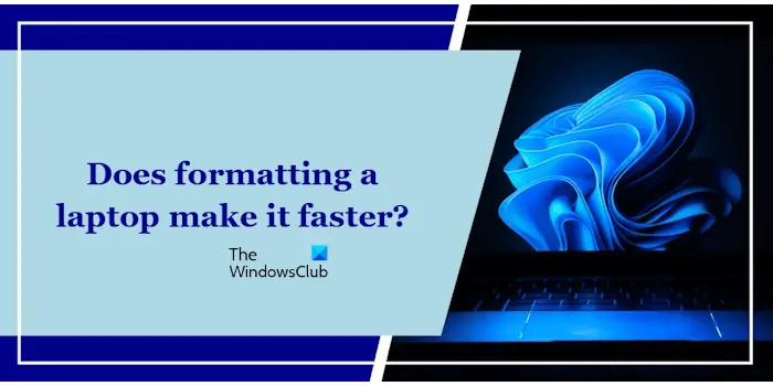 Does formatting laptop make it faster