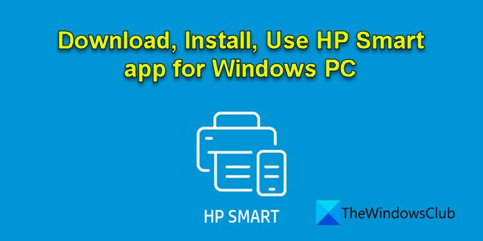 Download, Install, Use HP Smart app for Windows