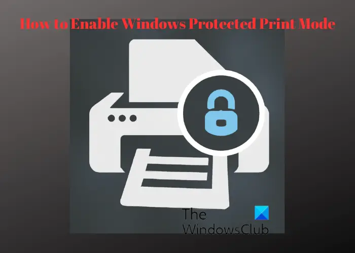 Enable windows protected print mode