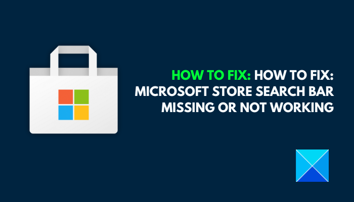 How to Fix: Microsoft Store Search Bar Missing or Not Working