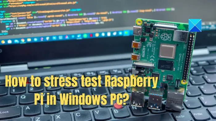 How to stress test Raspberry Pi 4 in Windows PC?