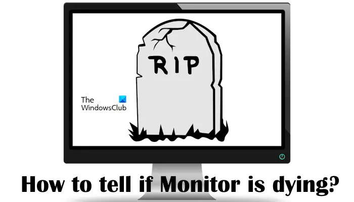 How to tell if Monitor is dying?