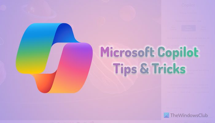 Best Microsoft Copilot Tips and Tricks you should know