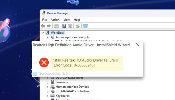 Error 0xE0000246, Install Realtek HD audio driver failure